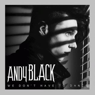 Andy Black : We Don’t Have to Dance